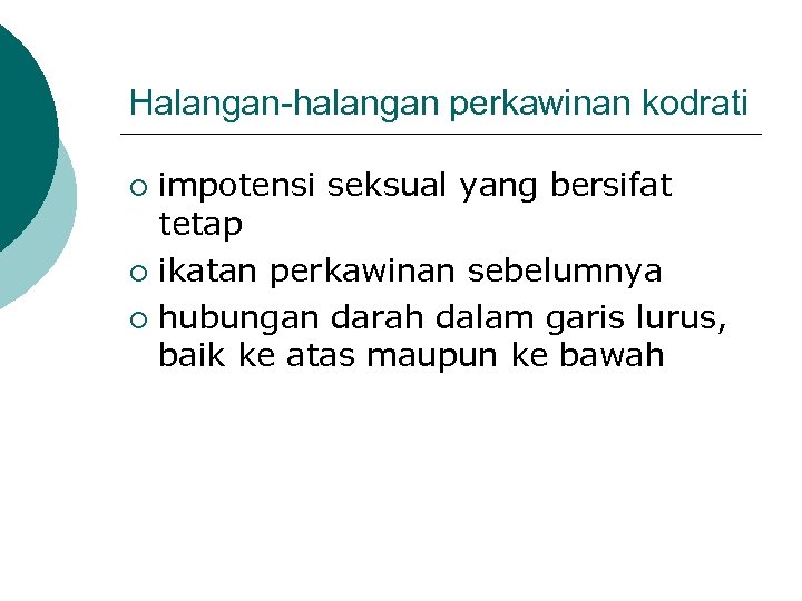 Halangan-halangan perkawinan kodrati impotensi seksual yang bersifat tetap ¡ ikatan perkawinan sebelumnya ¡ hubungan