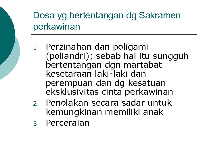Dosa yg bertentangan dg Sakramen perkawinan 1. 2. 3. Perzinahan dan poligami (poliandri); sebab