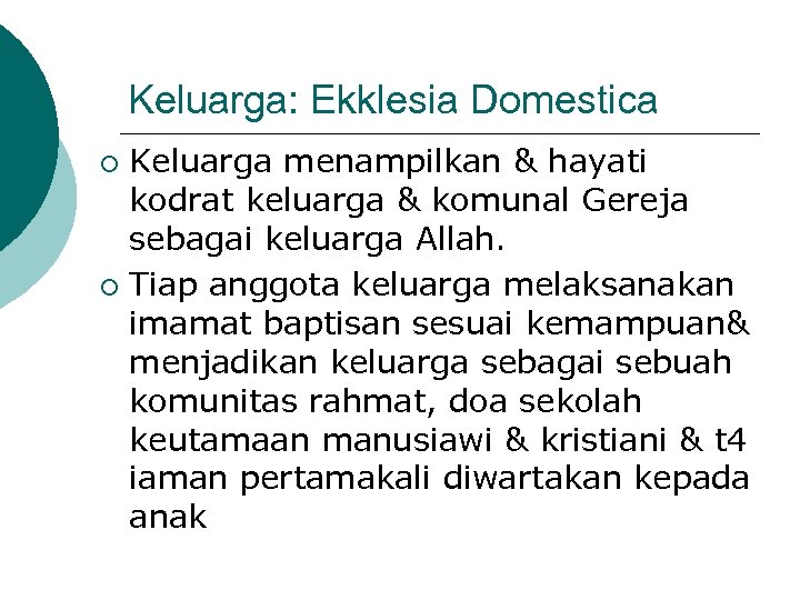 Keluarga: Ekklesia Domestica Keluarga menampilkan & hayati kodrat keluarga & komunal Gereja sebagai keluarga