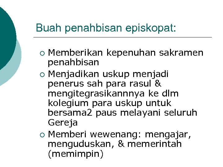 Buah penahbisan episkopat: Memberikan kepenuhan sakramen penahbisan ¡ Menjadikan uskup menjadi penerus sah para