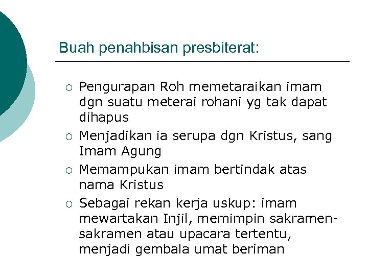 Buah penahbisan presbiterat: ¡ ¡ Pengurapan Roh memetaraikan imam dgn suatu meterai rohani yg