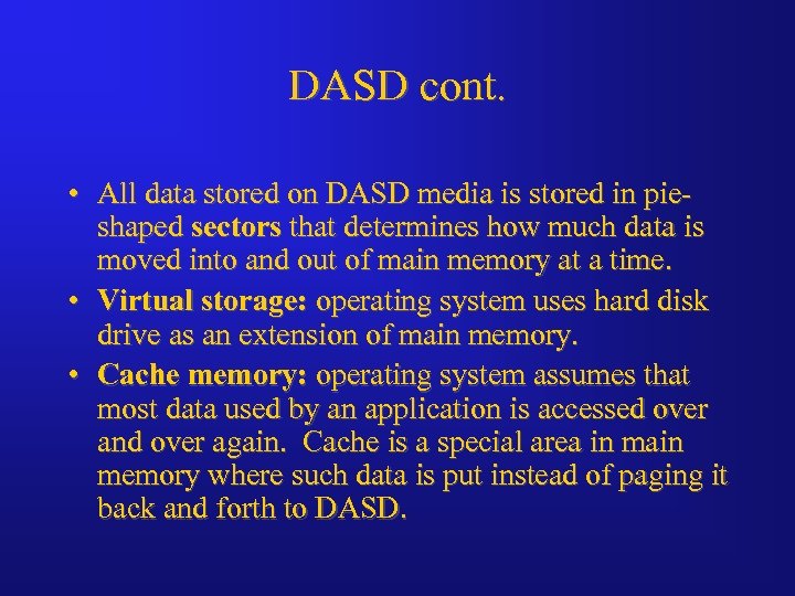 DASD cont. • All data stored on DASD media is stored in pieshaped sectors