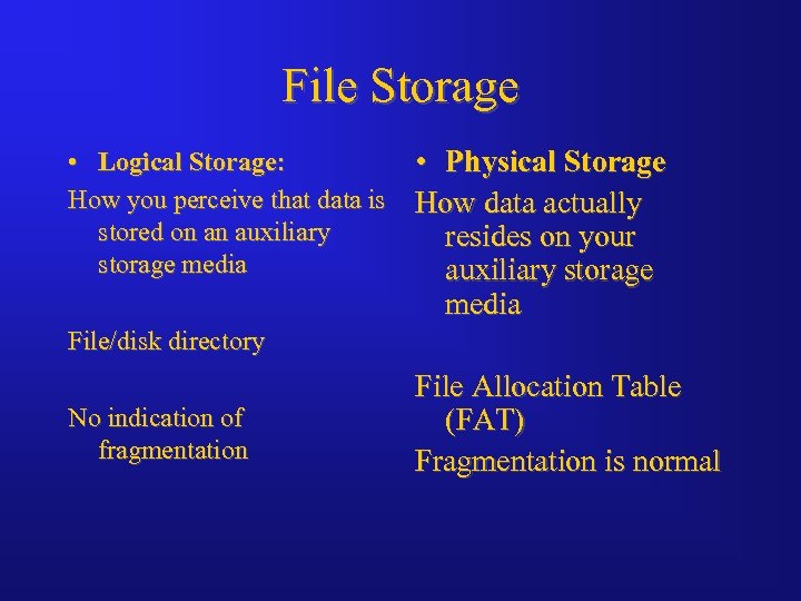 File Storage • Logical Storage: How you perceive that data is stored on an