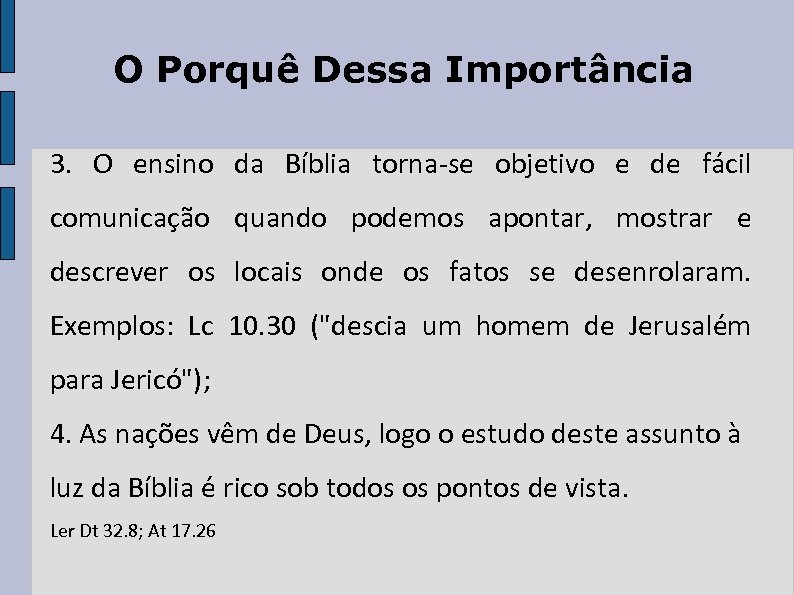 O Porquê Dessa Importância 3. O ensino da Bíblia torna-se objetivo e de fácil