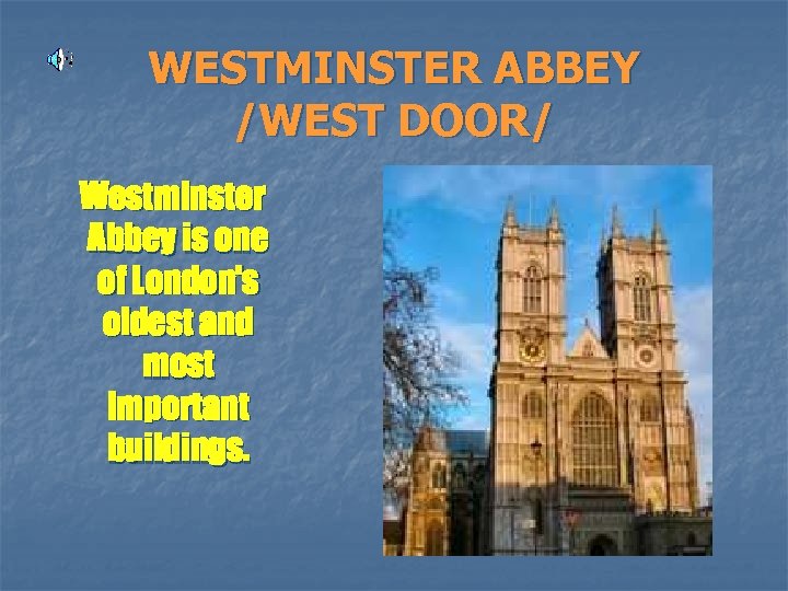 WESTMINSTER ABBEY /WEST DOOR/ Westminster Abbey is one of London's oldest and most important