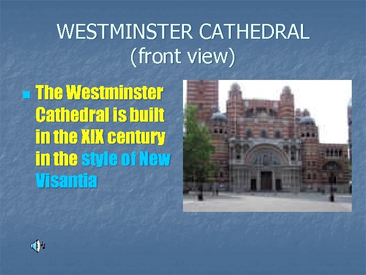 WESTMINSTER CATHEDRAL (front view) n The Westminster Cathedral is built in the XIX century