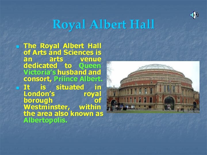 Royal Albert Hall n n The Royal Albert Hall of Arts and Sciences is