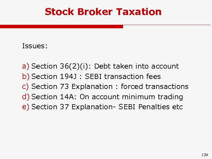 Stock Broker Taxation Issues: a) Section 36(2)(i): Debt taken into account b) Section 194