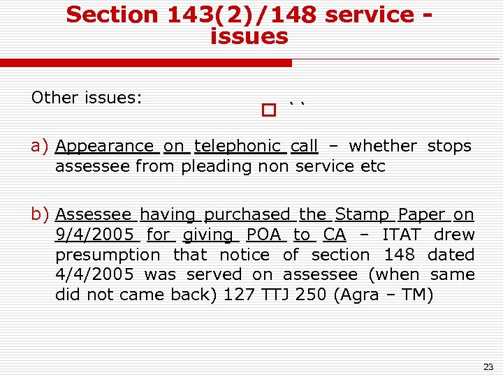 Section 143(2)/148 service issues Other issues: o `` a) Appearance on telephonic call –