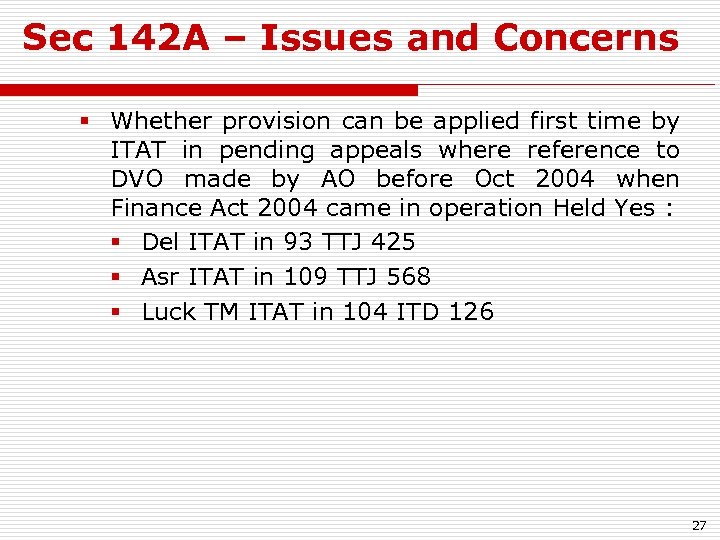 Sec 142 A – Issues and Concerns § Whether provision can be applied first