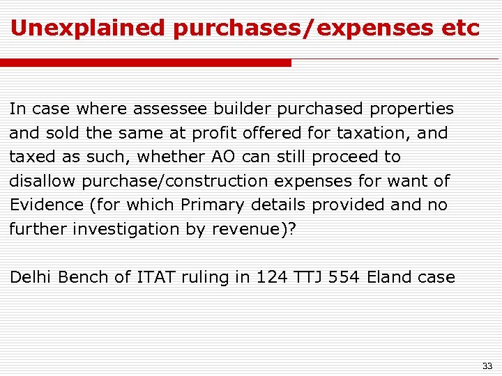 Unexplained purchases/expenses etc In case where assessee builder purchased properties and sold the same