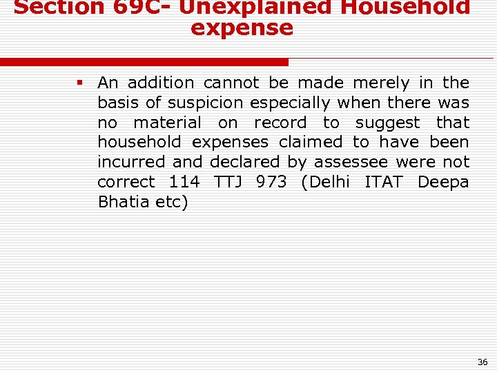 Section 69 C- Unexplained Household expense § An addition cannot be made merely in