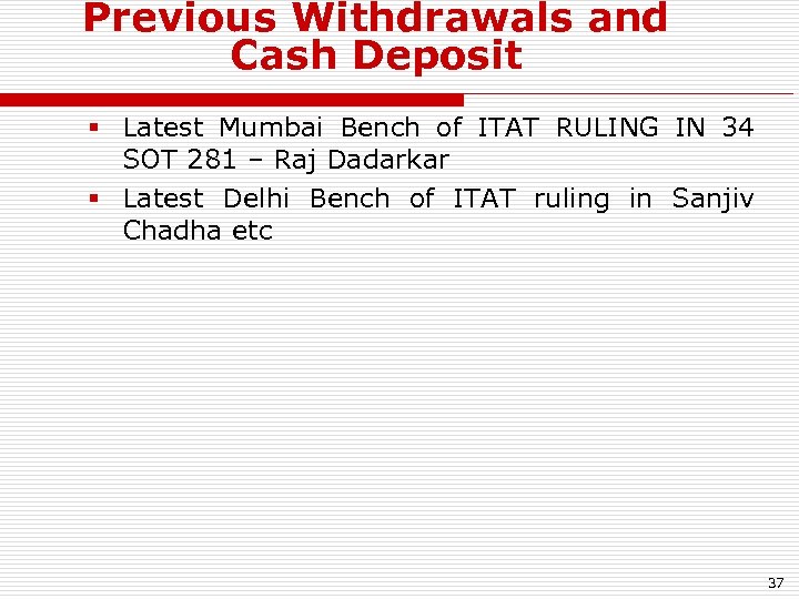 Previous Withdrawals and Cash Deposit § Latest Mumbai Bench of ITAT RULING IN 34