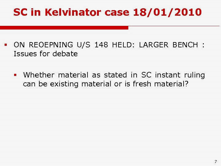 SC in Kelvinator case 18/01/2010 § ON REOEPNING U/S 148 HELD: LARGER BENCH :