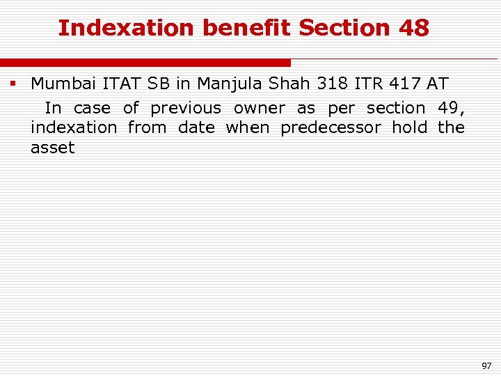 Indexation benefit Section 48 § Mumbai ITAT SB in Manjula Shah 318 ITR 417
