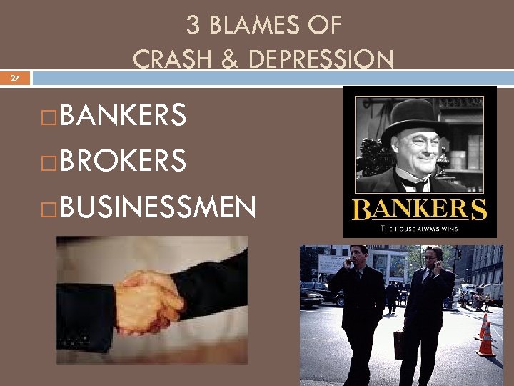 3 BLAMES OF CRASH & DEPRESSION 27 BANKERS BROKERS BUSINESSMEN 