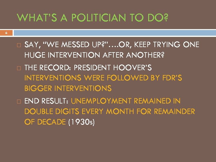 WHAT’S A POLITICIAN TO DO? 6 SAY, “WE MESSED UP? ”…. OR, KEEP TRYING