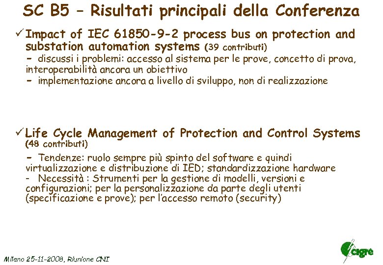 SC B 5 – Risultati principali della Conferenza ü Impact of IEC 61850 -9
