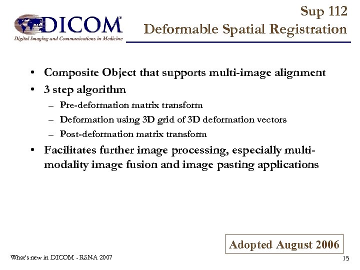 Sup 112 Deformable Spatial Registration • Composite Object that supports multi-image alignment • 3