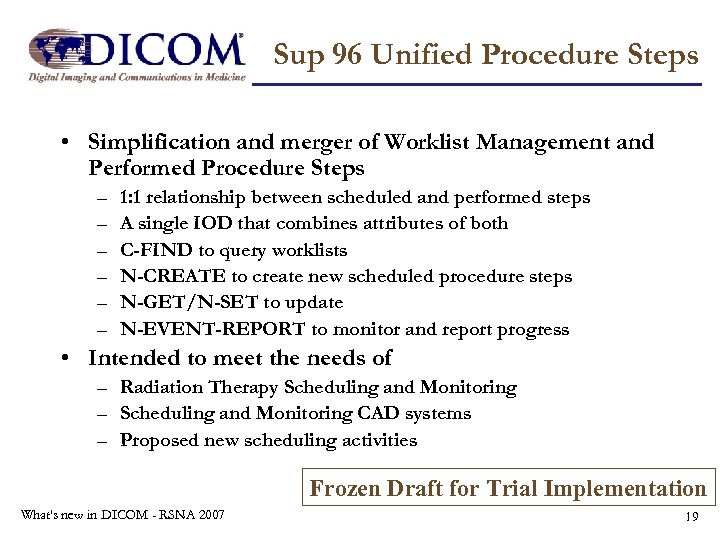 Sup 96 Unified Procedure Steps • Simplification and merger of Worklist Management and Performed