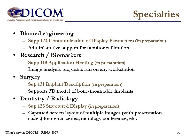 Specialties • Biomed engineering – Supp 124 Communication of Display Parameters (in preparation) –