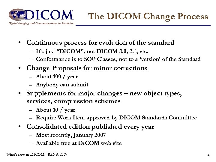 The DICOM Change Process • Continuous process for evolution of the standard – It’s