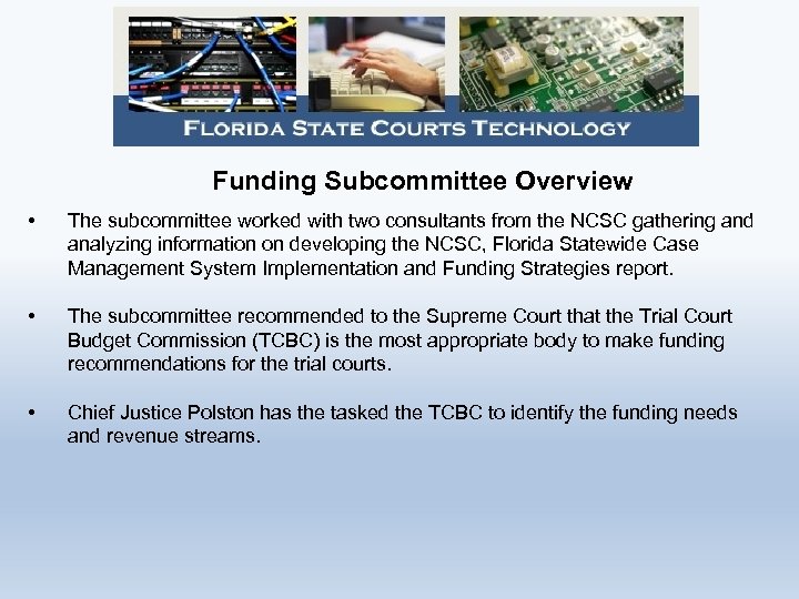 Funding Subcommittee Overview • The subcommittee worked with two consultants from the NCSC gathering
