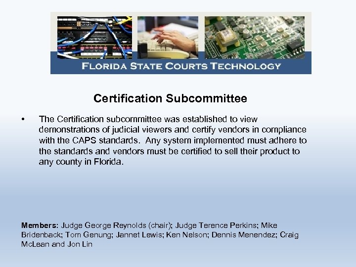 Certification Subcommittee • The Certification subcommittee was established to view demonstrations of judicial viewers