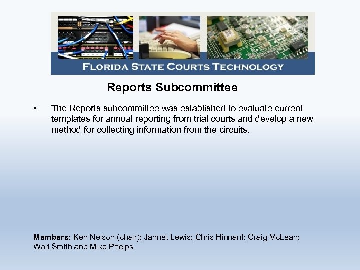 Reports Subcommittee • The Reports subcommittee was established to evaluate current templates for annual