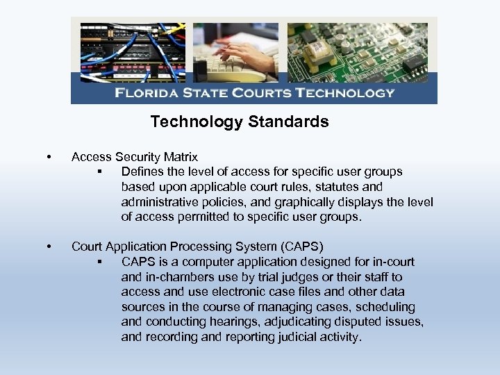 Technology Standards • Access Security Matrix § Defines the level of access for specific