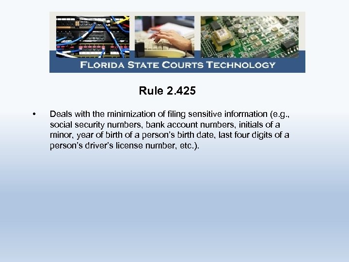 Rule 2. 425 • Deals with the minimization of filing sensitive information (e. g.
