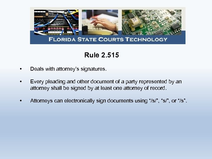 Rule 2. 515 • Deals with attorney’s signatures. • Every pleading and other document