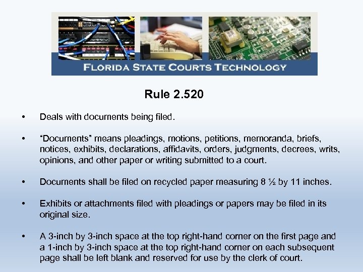 Rule 2. 520 • Deals with documents being filed. • “Documents” means pleadings, motions,