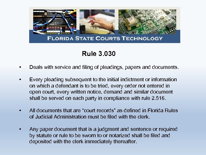 Rule 3. 030 • Deals with service and filing of pleadings, papers and documents.