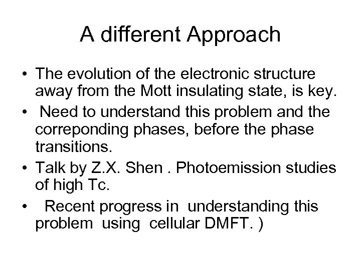 A different Approach • The evolution of the electronic structure away from the Mott
