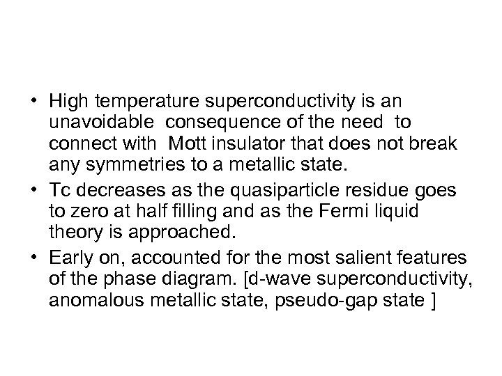  • High temperature superconductivity is an unavoidable consequence of the need to connect