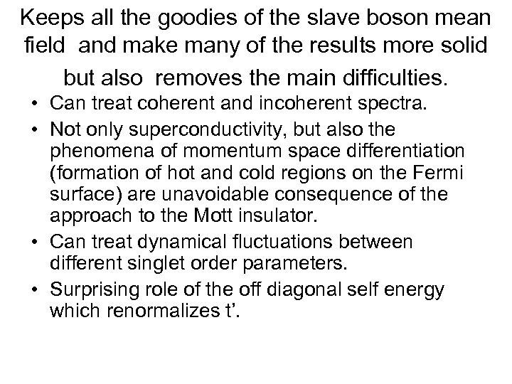 Keeps all the goodies of the slave boson mean field and make many of