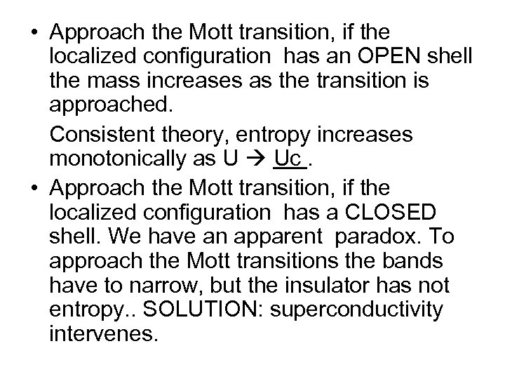  • Approach the Mott transition, if the localized configuration has an OPEN shell