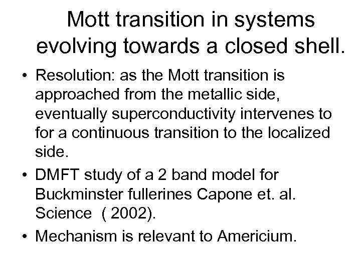 Mott transition in systems evolving towards a closed shell. • Resolution: as the Mott