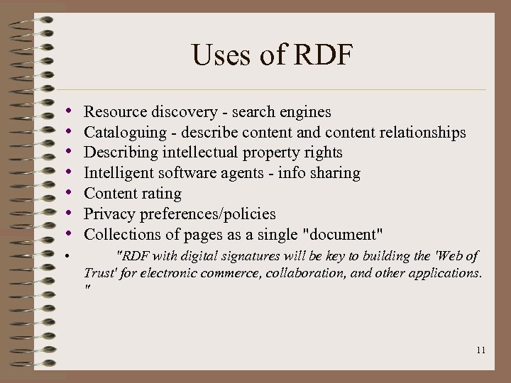 Uses of RDF • • Resource discovery - search engines Cataloguing - describe content
