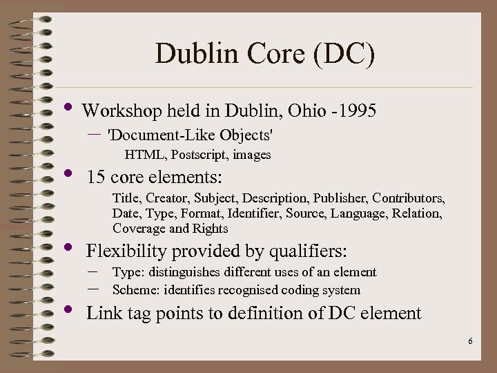 Dublin Core (DC) • Workshop held in Dublin, Ohio -1995 – 'Document-Like Objects' •