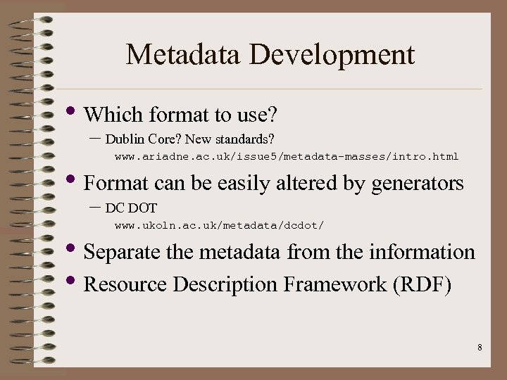 Metadata Development • Which format to use? – Dublin Core? New standards? www. ariadne.