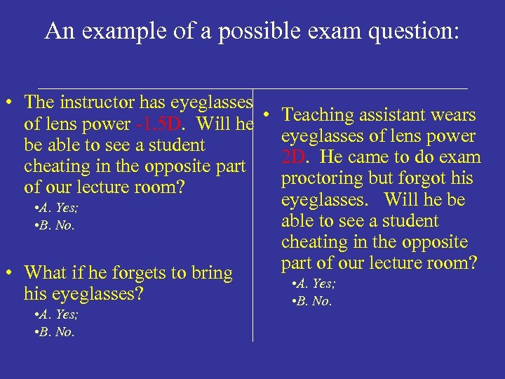 An example of a possible exam question: • The instructor has eyeglasses • Teaching