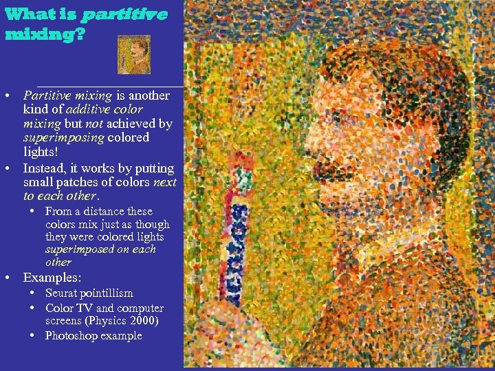 What is partitive mixing? • Partitive mixing is another kind of additive color mixing