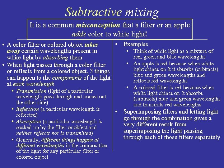 Subtractive mixing It is a common misconception that a filter or an apple adds