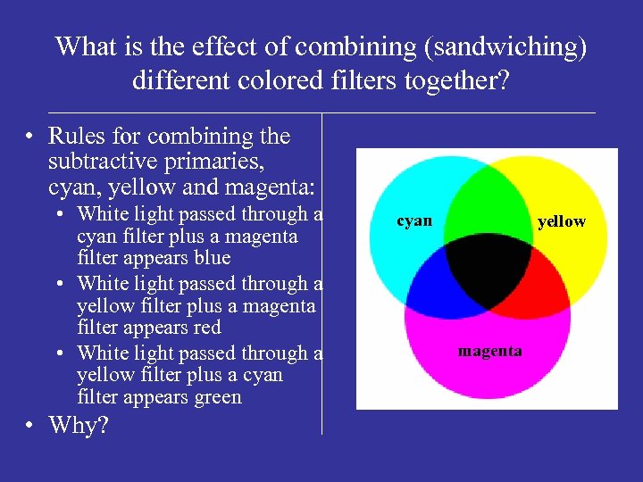 What is the effect of combining (sandwiching) different colored filters together? • Rules for