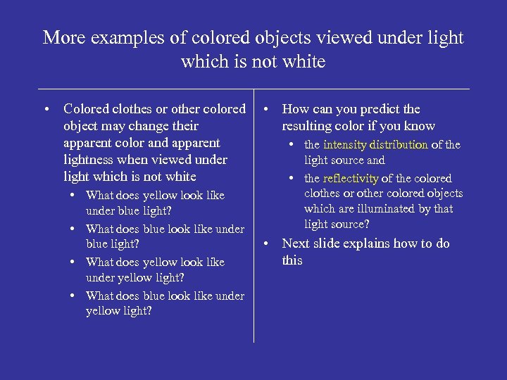 More examples of colored objects viewed under light which is not white • Colored