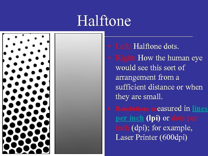 Halftone • Left: Halftone dots. • Right: How the human eye would see this