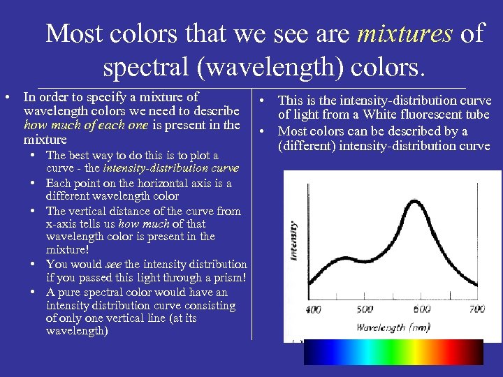 Most colors that we see are mixtures of spectral (wavelength) colors. • In order