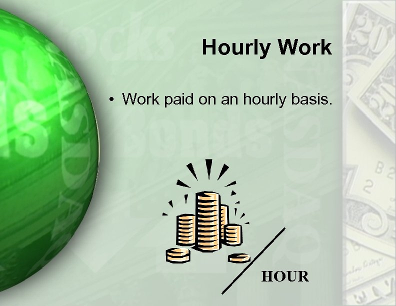 Hourly Work • Work paid on an hourly basis. HOUR 